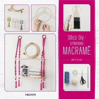 Couverture du livre « Déco DIY : créations macramé » de Marie Rozier aux éditions Vagnon