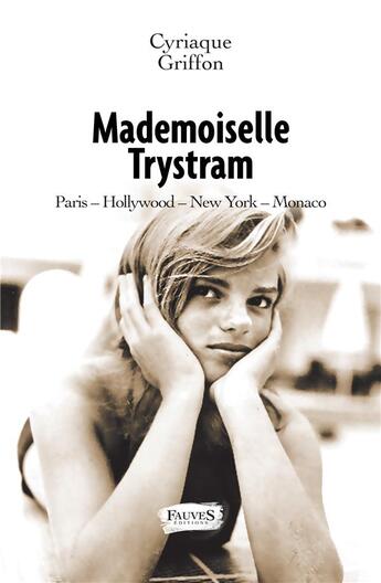 Couverture du livre « Mademoiselle Trystram » de Cyriaque Griffon et Solange Podell aux éditions Fauves