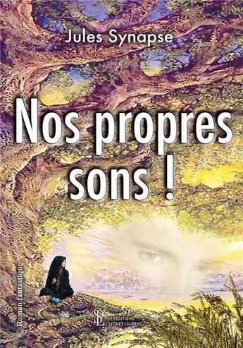 Couverture du livre « Nos propres sons ! » de Jules Synapse aux éditions Sydney Laurent