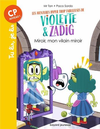 Couverture du livre « Les aventures hyper trop fabuleuses de Violette et Zadig Tome 5 : miroir, mon vilain miroir » de Mr Tan et Sordo Paco aux éditions Bayard Jeunesse