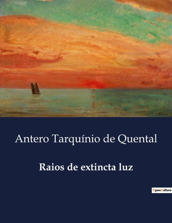 Couverture du livre « Raios de extincta luz » de Antero Tarquinio De Quental aux éditions Culturea