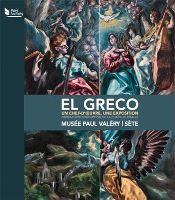 Couverture du livre « El Greco, un chef-d'oeuvre, une exposition ; l'immaculée conception de la chapelle Oballe » de Musee Paul-Valery aux éditions Midi-pyreneennes