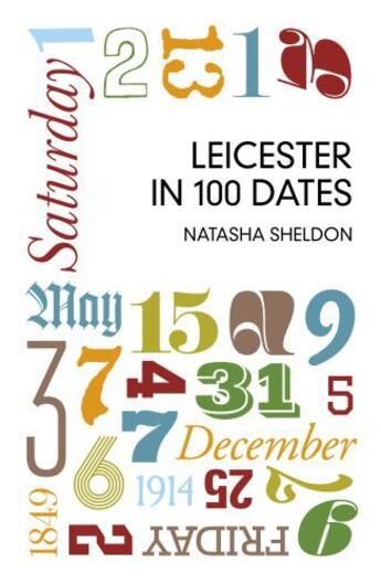 Couverture du livre « Leicester in 100 Dates » de Sheldon Natasha aux éditions History Press Digital