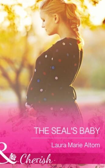 Couverture du livre « The SEAL's Baby (Mills & Boon Cherish) (Operation: Family - Book 6) » de Altom Laura Marie aux éditions Mills & Boon Series