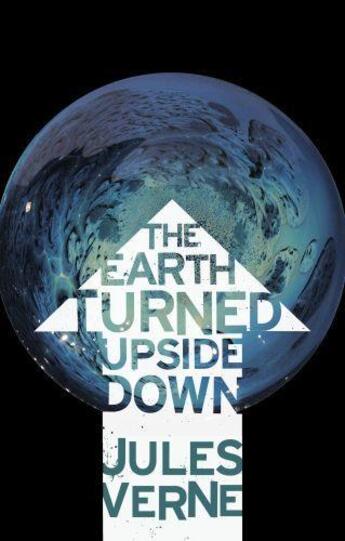 Couverture du livre « The Earth Turned Upside Down » de Fells Ian aux éditions Hesperus Press Ltd Digital