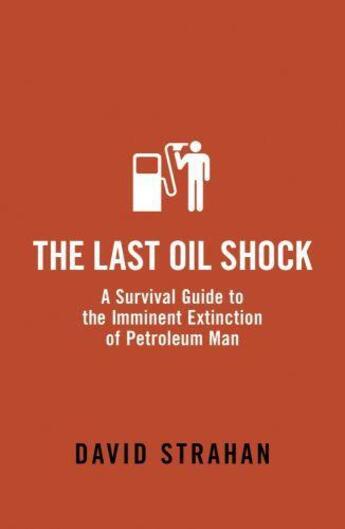 Couverture du livre « The Last Oil Shock » de Strahan David aux éditions Murray John Digital