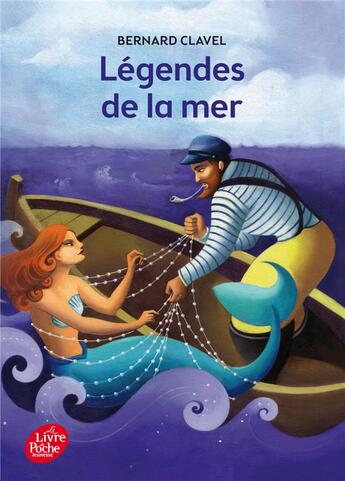Couverture du livre « Légendes de la mer » de Bernard Clavel aux éditions Le Livre De Poche Jeunesse