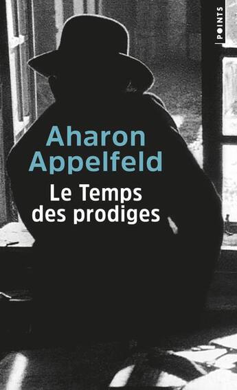 Couverture du livre « Le temps des prodiges » de Aharon Appelfeld aux éditions Points