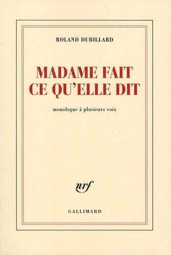 Couverture du livre « Madame fait ce qu'elle dit ; monologue à plusieurs voix » de Roland Dubillard aux éditions Gallimard