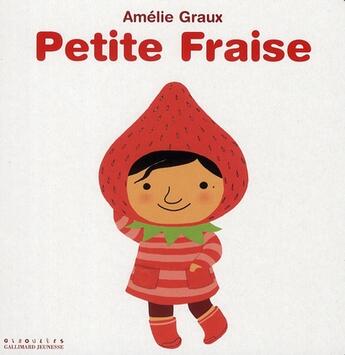 Couverture du livre « Petite fraise » de Amelie Graux aux éditions Gallimard Jeunesse Giboulees