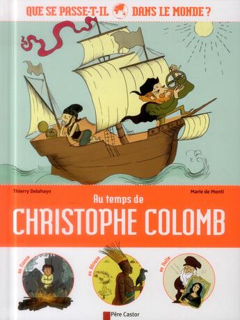 Couverture du livre « Au temps de Christophe Colomb ; que se passe-t'il dans le monde ? » de Marie De Monti et Thierry Delahaye aux éditions Pere Castor