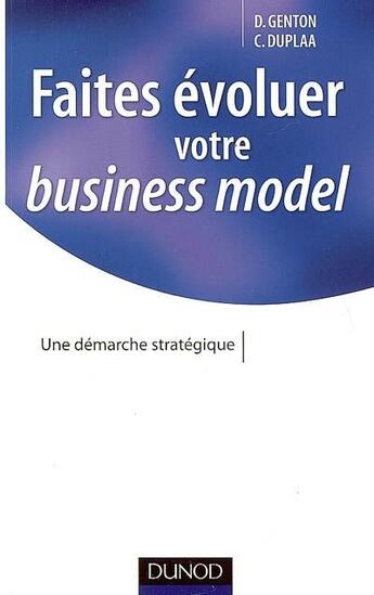 Couverture du livre « Faîtes évoluer votre business model ; une démarche stratégique » de Duplaa/Genton aux éditions Dunod