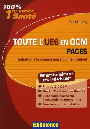 Couverture du livre « Initiation à la connaissance du médicament ; PACES ; toute l'UE6 en QCM » de Yves Landry aux éditions Ediscience