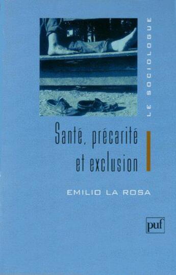 Couverture du livre « Santé, précarité et exclusion » de Emilio La Rosa aux éditions Puf