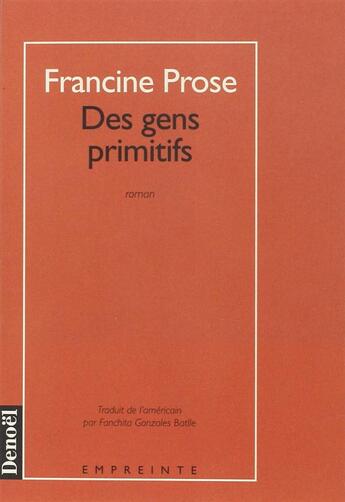 Couverture du livre « Des gens primitifs » de Francine Prose aux éditions Denoel