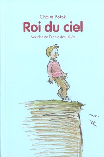 Couverture du livre « Roi du ciel ; mouche de l'école des loisirs » de Chaim Potok aux éditions Ecole Des Loisirs