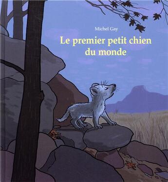 Couverture du livre « Le premier petit chien du monde » de Michel Gay aux éditions Ecole Des Loisirs