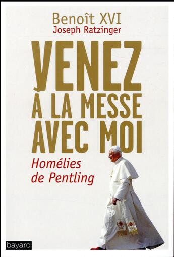 Couverture du livre « Venez à la messe avec moi » de Benoit Xvi aux éditions Bayard