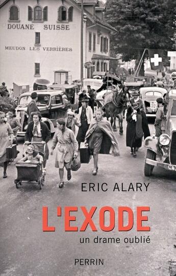 Couverture du livre « L'exode ; un drame oublié » de Eric Alary aux éditions Perrin