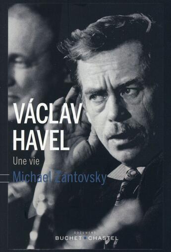 Couverture du livre « Vaclav Havel ; une vie » de Michael Zantovsky aux éditions Buchet Chastel