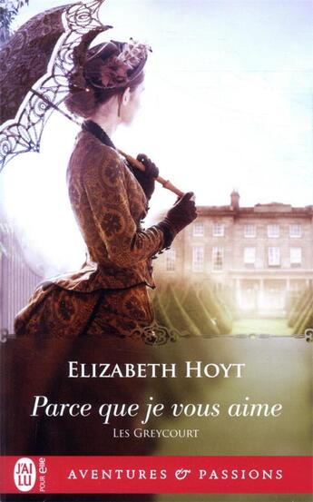 Couverture du livre « Les Greycourt Tome 2 : parce que je vous aime » de Elizabeth Hoyt aux éditions J'ai Lu