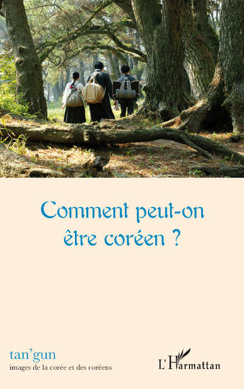 Couverture du livre « Comment peut-on être coréen ? » de Tan'Gun aux éditions L'harmattan