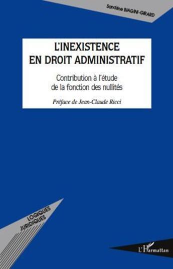 Couverture du livre « L'inexistence en droit administratif ; contribution à l'étude de la fonction des nullités » de Sandrine Biagini-Girard aux éditions L'harmattan