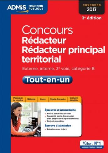 Couverture du livre « Concours rédacteur, rédacteur principal territorial ; externe, interne, 3e voie, catégorie B ; tout-en-un (concours 2017) » de Olivier Bellego aux éditions Vuibert