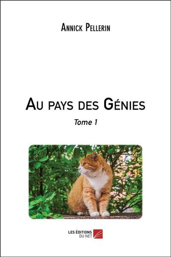 Couverture du livre « Au pays des génies t.1 » de Annick Pellerin aux éditions Editions Du Net