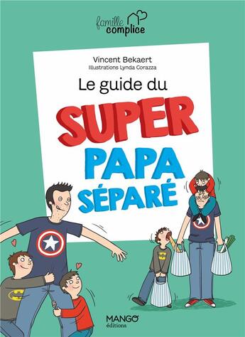 Couverture du livre « Le guide du super papa séparé » de Corazza Lynda et Claire Hellele aux éditions Mango