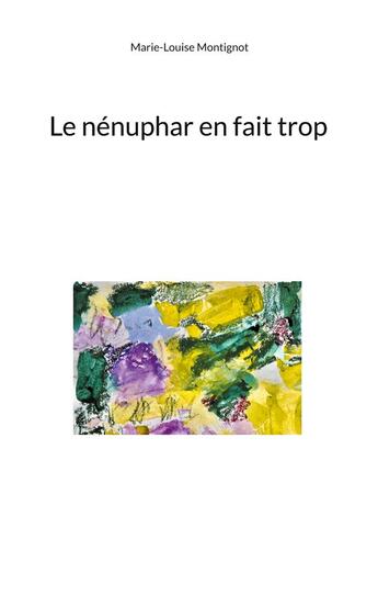 Couverture du livre « Le nénuphar en fait trop » de Marie-Louise Montignot aux éditions Books On Demand