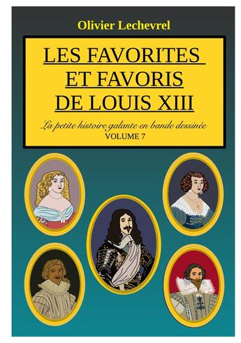 Couverture du livre « Les favorites et favoris de Louis XIII » de Olivier Lechevrel aux éditions Books On Demand