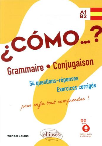 Couverture du livre « ¿como... ? grammaire et conjugaison. 54 questions-réponses avec exercices corrigés pour enfin tout comprendre » de Michael Salaun aux éditions Ellipses