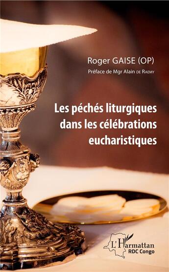 Couverture du livre « Les péchés liturgiques dans les célébrations eucharistiques » de Roger Gaise aux éditions L'harmattan