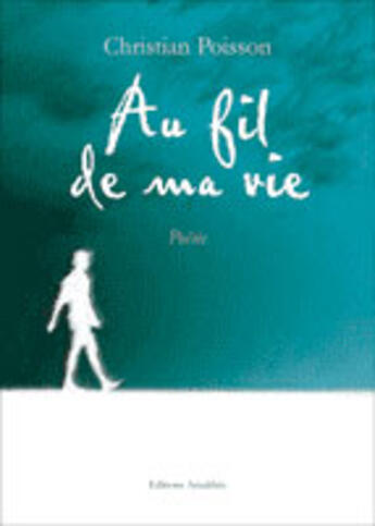 Couverture du livre « Au fil de ma vie » de Christian Poisson aux éditions Amalthee