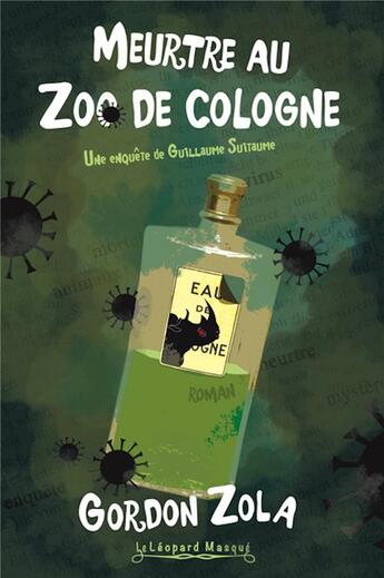 Couverture du livre « Meurtre au zoo de Cologne » de Gordon Zola aux éditions Le Leopard Masque