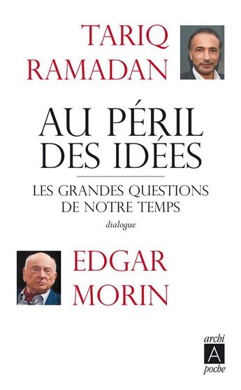 Couverture du livre « Au péril des idées » de Edgar Morin et Tariq Ramadan aux éditions Archipoche