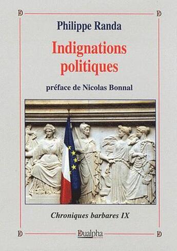 Couverture du livre « Chroniques barbares t.9 ; indignations politiques » de Philippe Randa aux éditions Dualpha