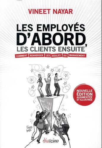 Couverture du livre « Les employés d'abord, les clients ensuite ; comment renverser les règles du management (2e édition) » de Etienne Appert et Vineet Nayar aux éditions Diateino