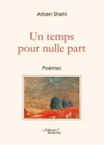 Couverture du livre « Un temps pour nulle part » de Arben Shehi aux éditions Baudelaire