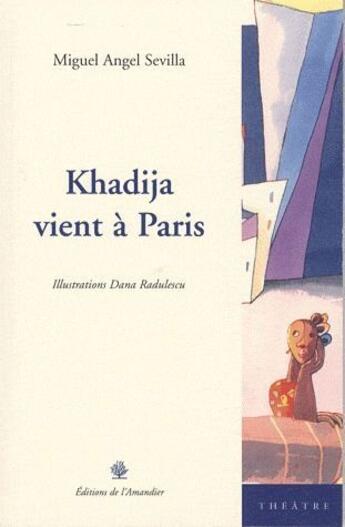 Couverture du livre « Khadija vient à Paris » de Dana Radulescu et Miguel Angel Sevilla aux éditions L'amandier