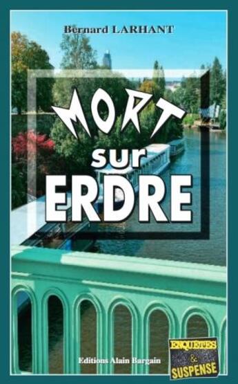 Couverture du livre « Mort sur Erdre » de Bernard Larhant aux éditions Bargain