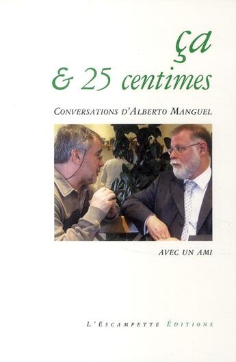 Couverture du livre « Ça et 25 centimes » de Alberto Manguel aux éditions Escampette