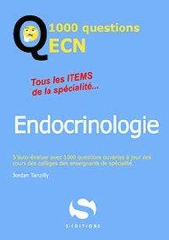 Couverture du livre « 1000 questions ECN endocrinologie » de Jordan Tansilly aux éditions S-editions