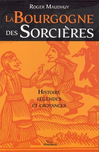 Couverture du livre « Bourgogne des sorcieres (la) » de Roger Maudhuy aux éditions Pimientos