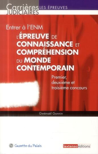 Couverture du livre « Entrer à l'ENM ; l'épreuve de connaissance et compréhension du monde contemporain » de Gwenael Gonnin aux éditions La Gazette Du Palais