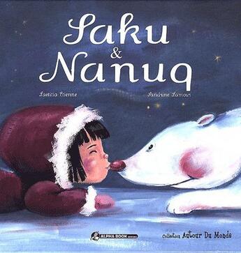 Couverture du livre « Saku et nanuq » de Laetitia Etienn aux éditions Alpha Book