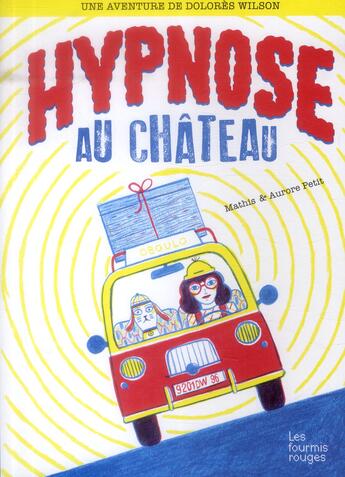 Couverture du livre « Hypnose au château ; les aventures de Dolores Wilson » de Aurore Petit aux éditions Les Fourmis Rouges