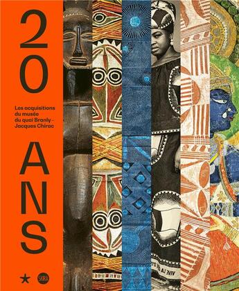 Couverture du livre « 20 ans, les acquisitions du musée du quai Branly - Jacques Chirac » de  aux éditions Skira Paris