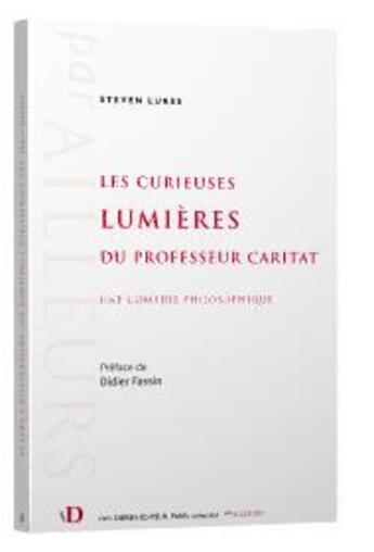 Couverture du livre « Les curieuses lumières du professeur caritat : une comédie philosophique » de Steven Lukes aux éditions Van Dieren